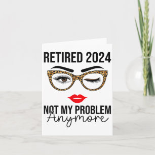 Ruhestand 2024 Nicht mein Problem mehr Ruhestand Karte