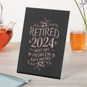 Ruhestand 2024 Nicht mein Problem mehr Ruhestand Sockelschild