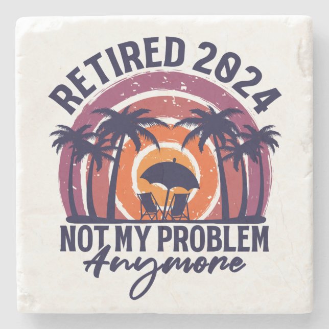 Ruhestand 2024 Nicht mein Problem mehr Ruhestand Steinuntersetzer (Vorderseite)