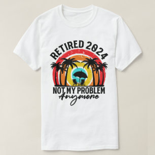 Ruhestand 2024 Nicht mein Problem mehr Ruhestand T-Shirt