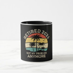 Ruhestand 2024 Nicht mein Problem mehr Ruhestand Tasse