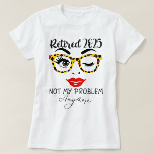 Ruhestand 2025 Frauen Im Ruhestand 2025 Nicht Mein T-Shirt