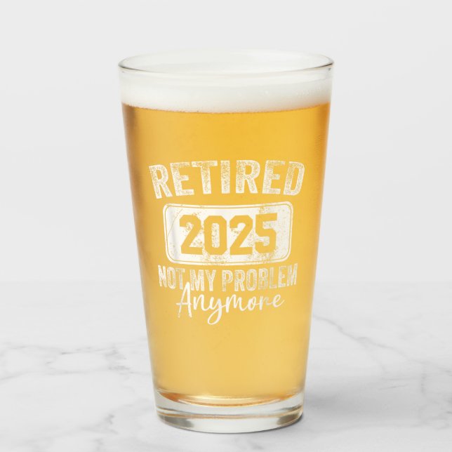 Ruhestand 2025 Nicht mein Problem mehr Ruhestand Glas (Vorne (Gefüllt))