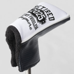 Ruhestand 2025 Nicht mein Problem mehr Ruhestand Golf Headcover