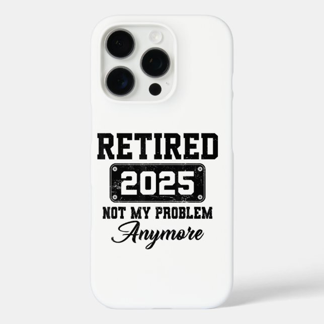 Ruhestand 2025 Nicht mein Problem mehr Ruhestand iPhone 16 Pro Hülle (Rückseite)