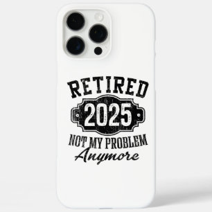 Ruhestand 2025 Nicht mein Problem mehr Ruhestand iPhone 16 Pro Max Hülle