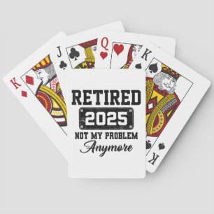 Ruhestand 2025 Nicht mein Problem mehr Ruhestand Spielkarten