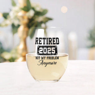 Ruhestand 2025 Nicht mein Problem mehr Ruhestand Weinglas Ohne Stiel