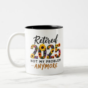 Ruhestand 2025 Nicht mein Problem mehr Ruhestand Zweifarbige Tasse