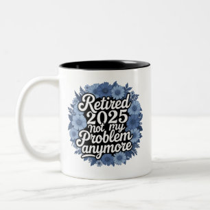 Ruhestand 2025 Nicht mein Problem mehr Ruhestand Zweifarbige Tasse
