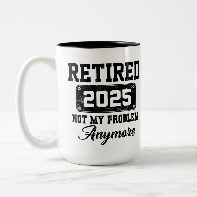Ruhestand 2025 Nicht mein Problem mehr Ruhestand Zweifarbige Tasse (Links)