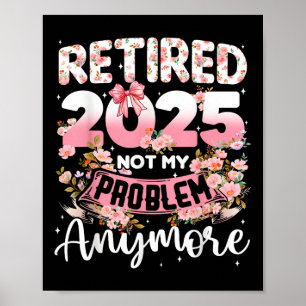 Ruhestand 2025 Nicht mein Problem noch mehr Renten Poster