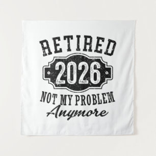 Ruhestand 2026 Nicht Mein Problem Mehr Lustig Wandteppich