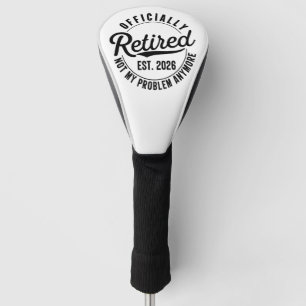 Ruhestand 2026 Nicht mein Problem mehr Ruhestand Golf Headcover