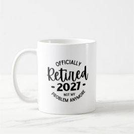 Ruhestand 2027 Nicht mein Problem mehr, lustig wie Kaffeetasse