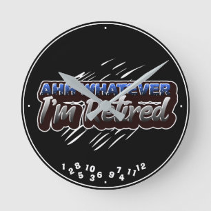 Ruhestand Ahh Was auch immer ich bin müde Funny Runde Wanduhr