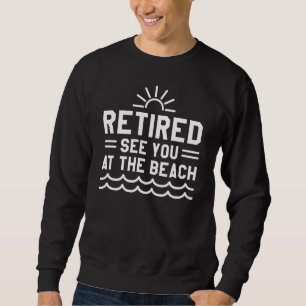 Ruhestand am Strand Sweatshirt