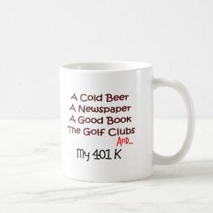 Ruhestand "Bier, Golfclubs u. 401K " Kaffeetasse