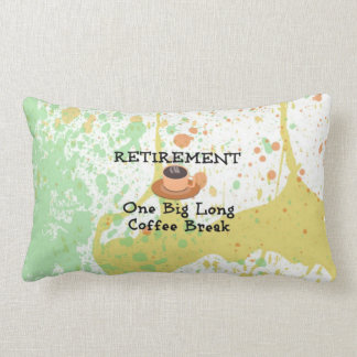Ruhestand - Eine lange Kaffeepause Lendenkissen