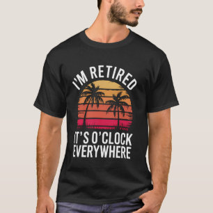 Ruhestand Es ist 5 Uhr irgendwo Ruhestand Tropisc T-Shirt
