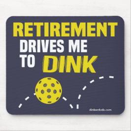 Ruhestand fährt mich zur Dink Pickleball Mousepad