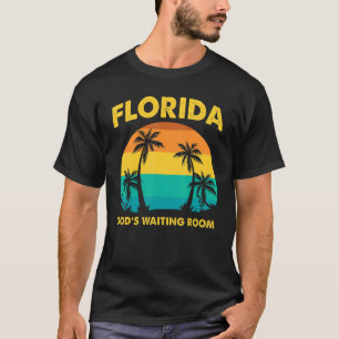 Ruhestand Florida Gottes Wartezimmer Altenheim T-Shirt