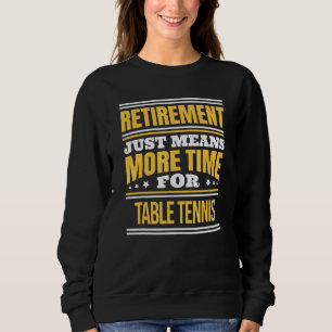 Ruhestand für Tischtennis Sprichwort Rente Sweatshirt