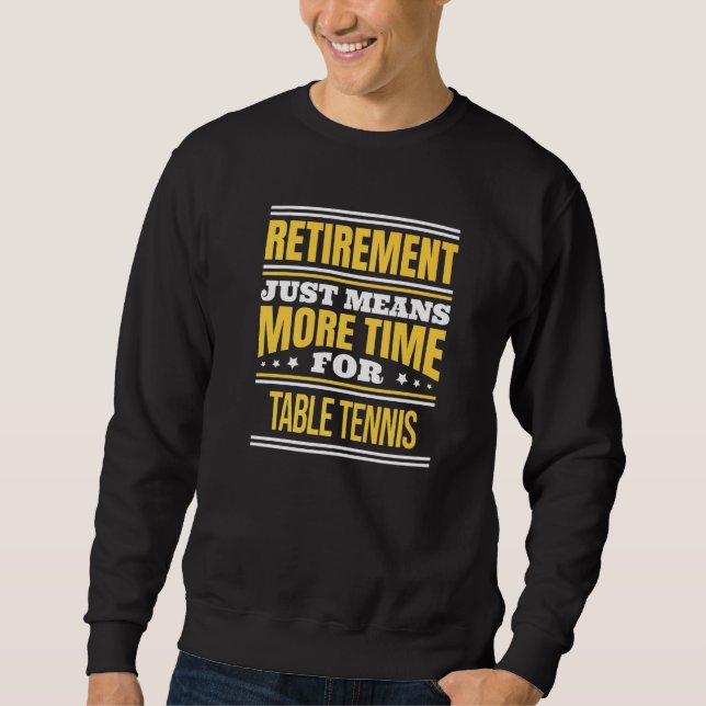 Ruhestand für Tischtennis Sprichwort Rente Sweatshirt (Vorderseite)