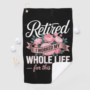 Ruhestand Ich habe mein ganzes Leben dafür gearbei Golfhandtuch