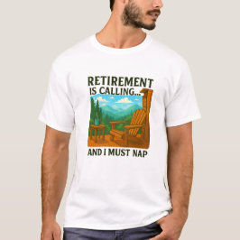 🏞️ Ruhestand ist Rufen... und ich muss Nickerchen T-Shirt