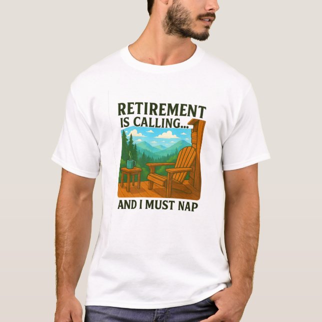 🏞️ Ruhestand ist Rufen... und ich muss Nickerchen T-Shirt (Vorderseite)