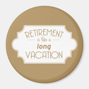 Ruhestand ist wie langen Ferien Magnet