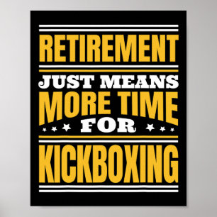 Ruhestand Mehr Zeit für Kickboxen Poster