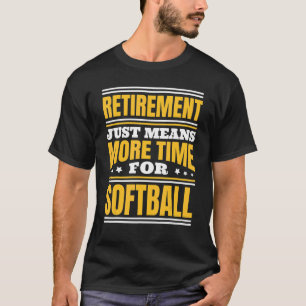 Ruhestand Mehr Zeit für Softball T-Shirt