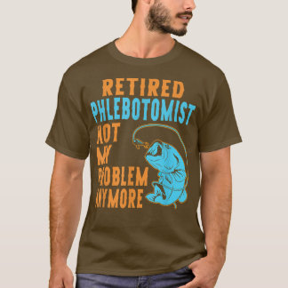 Ruhestand Phlebotomist Fishing Lover Retirement 18 T-Shirt