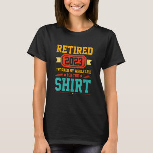 Ruhestand Rentner 2023 Ich Arbeitete Mein Ganzes L T-Shirt