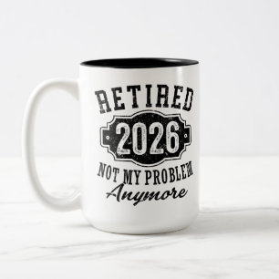 Ruhestand Rentner 2026 Nicht Mein Problem Mehr  Zweifarbige Tasse