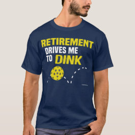"Ruhestand treibt mich zum Entsinken" Pickleball-S T-Shirt