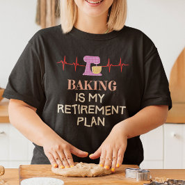 Ruhestand und Backen T-Shirt