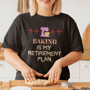 Ruhestand und Backen T-Shirt