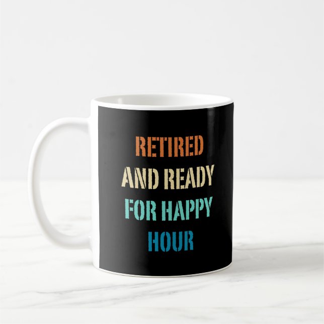 Ruhestand und bereit für glückliche Stunden Kaffeetasse (Links)