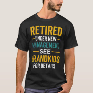 Ruhestand unter neuem Management Siehe Grandkids R T-Shirt