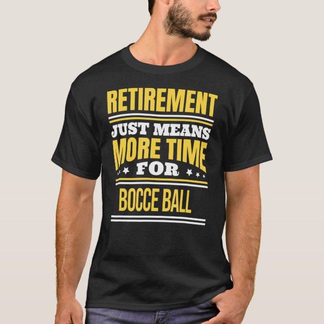 Ruhestand von Bocce Ball Sprichwort T-Shirt (Vorderseite)
