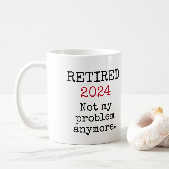 Ruheständig, Nicht mehr mein Problem 2023 Ruhestan Kaffeetasse (Mit Donut)