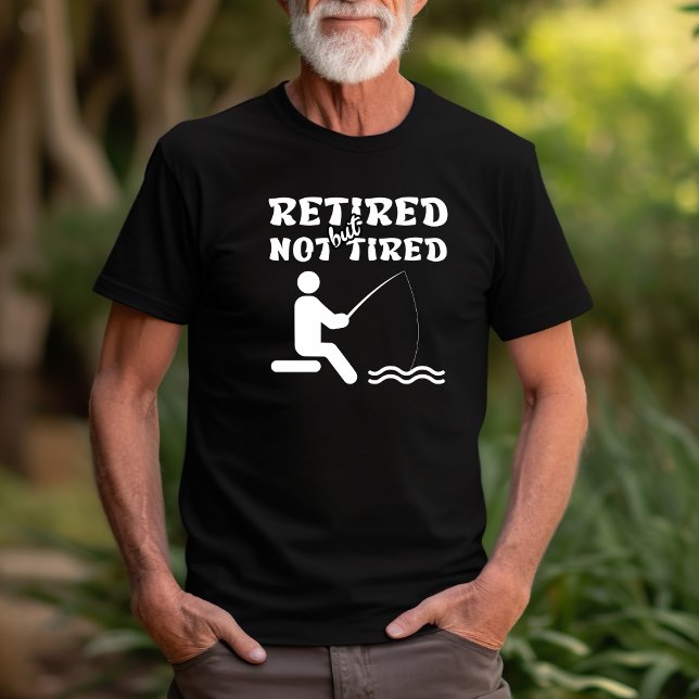 Ruheständische, aber nicht müde Angelsport T-Shirt (Von Creator hochgeladen)