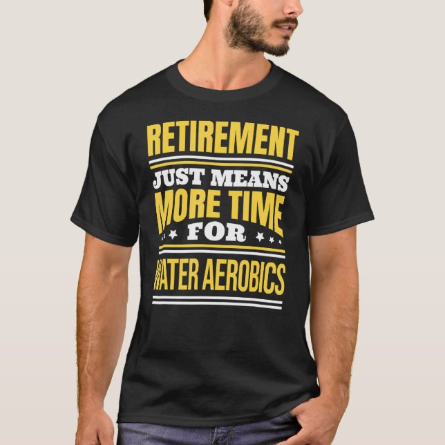 Ruheständische Wassergymnastik Sprichwort Rente T-Shirt (Vorderseite)