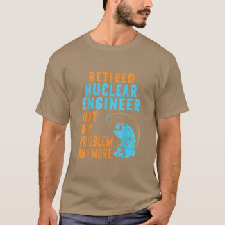 Ruheständler für Nukleare Ingenieure T-Shirt