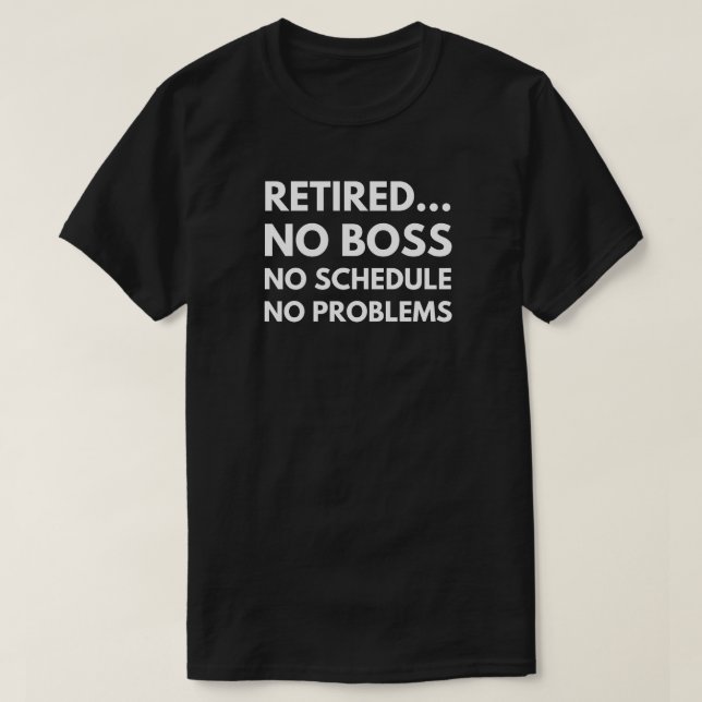 Ruheständler No Boss No Schedule Funny Retirement T-Shirt (Design vorne)
