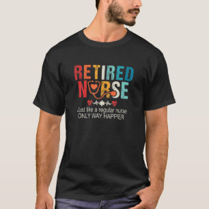 Ruheständlerin wie eine normale Krankenschwester n T-Shirt