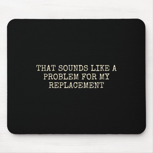 Ruhestandsfeier Nicht Mein Problem Rentner Ersatz Mousepad (Vorne)